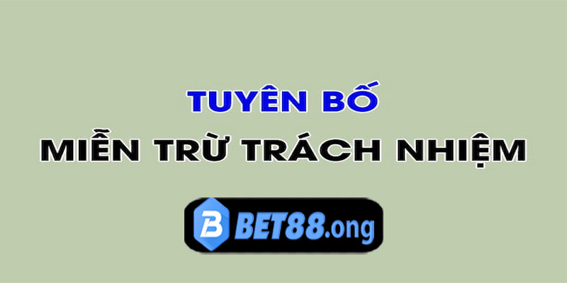 Miễn trừ trách nhiệm tại nhà cái BET88
